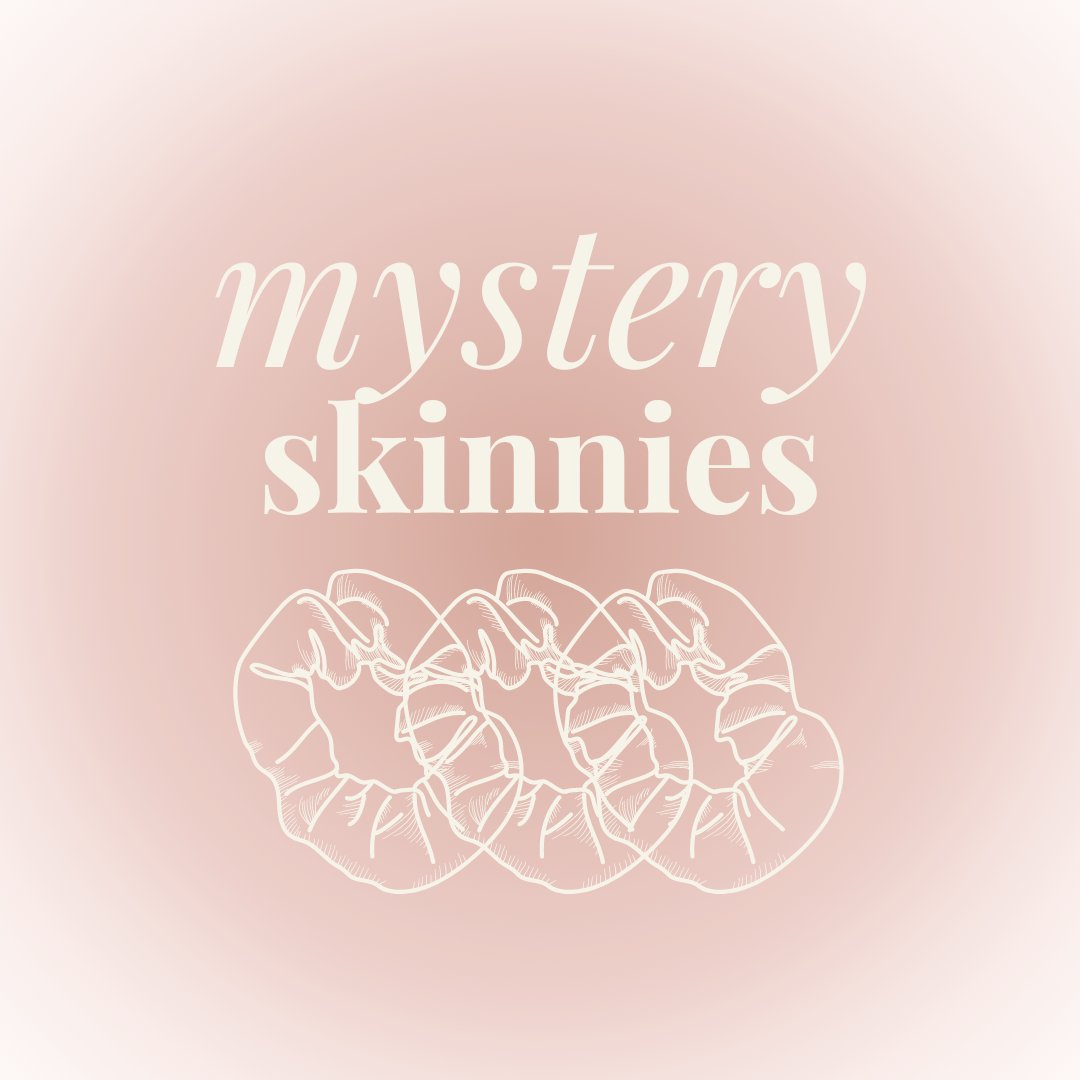 MYSTERY SKINNIES - Beyond Scrunchies