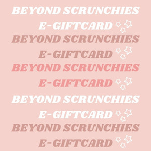 BEYOND SCRUNCHIES E-GIFTCARD - Beyond Scrunchies
